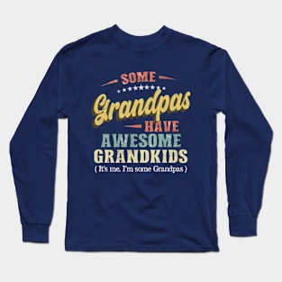 Some Grandpas Have Awesome Grandkids Vintage Father Long Sleeve T-Shirt